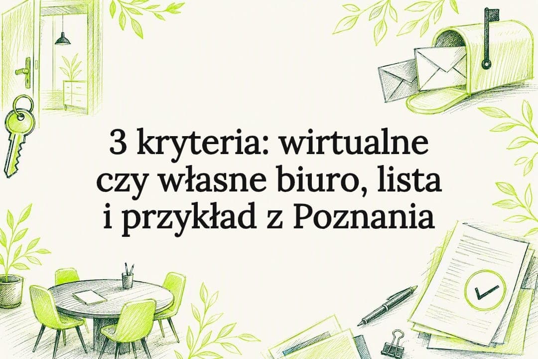 3 kryteria: wirtualne czy własne biuro, lista i przykład z Poznania