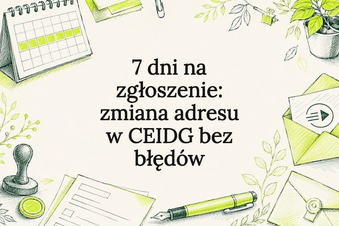 7 dni na zgłoszenie: zmiana adresu w CEIDG bez błędów